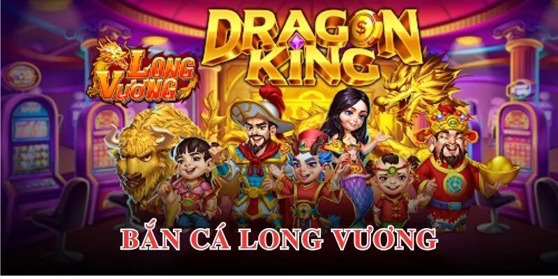 Luật chơi bắn cá long vương