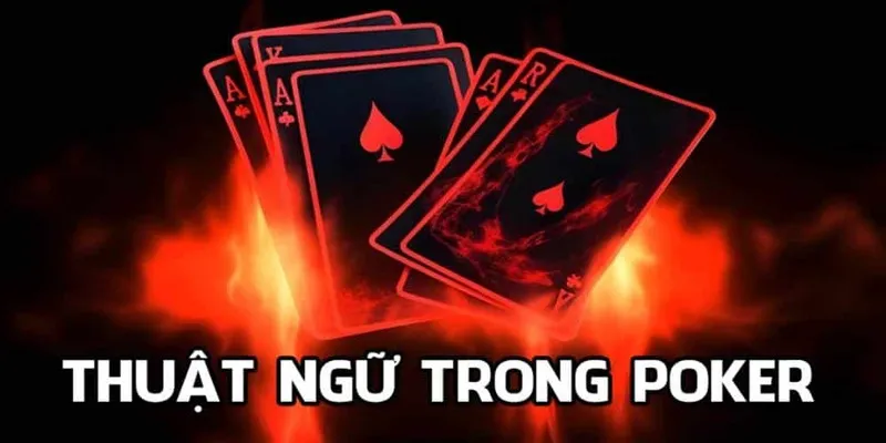 Thuật ngữ poker - Các từ mô tả hành động hay dùng